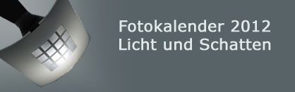 Fotokalender 2012 - Licht und Schatten